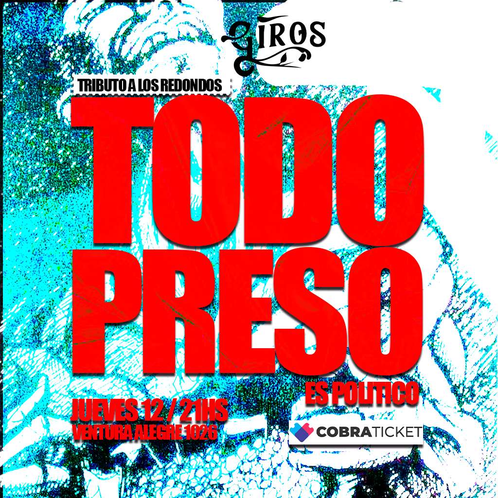 TODO PRESO EN GIROS Tributo a los Redondos